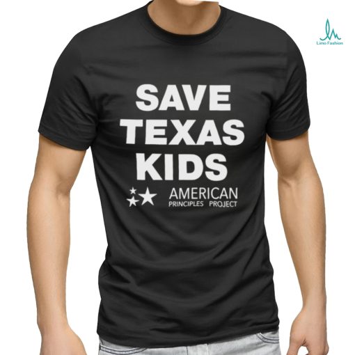 Save Texas Kids American Principles Project Shirt