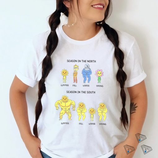 Season In The North Spring Summer Fall Winter Season In The South Spring Summer Fall Winter shirt