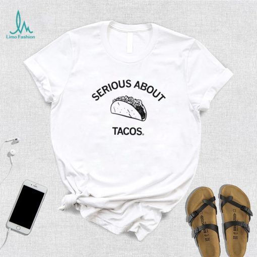 Serious about Tacos art shirt