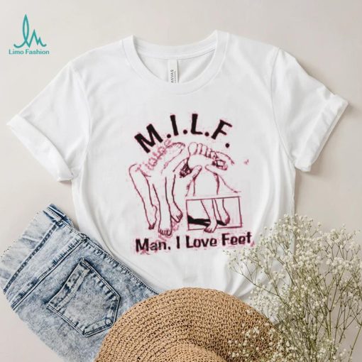 Shirts That Go Hard Milf (Man I Love Feet) Tee Shirtsthatgohard shirt