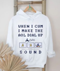 Shirtsthtgohard When I Cum I Make The Dial Up Sound Tee Shirt, hoodie, sweater, long sleeve and tank top Shirtsthtgohard When I Cum I Make The Dial Up Sound Tee Shirt