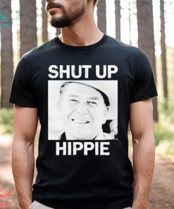 Shut Up Hippie Shirt