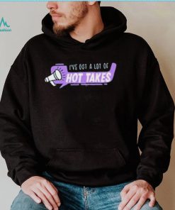 Sinisterhood Merch I’ve Got A Lot Of Hot Takes Shirt