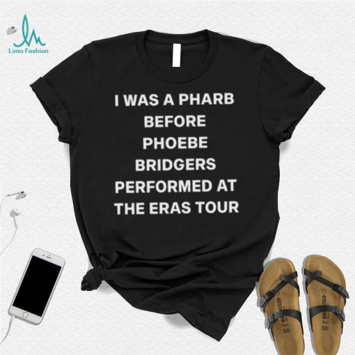 Sita I Was A Pharb Before Phoebe Bridgers Shirt