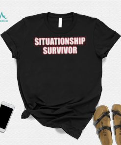 Situationship Survivor T Shirts