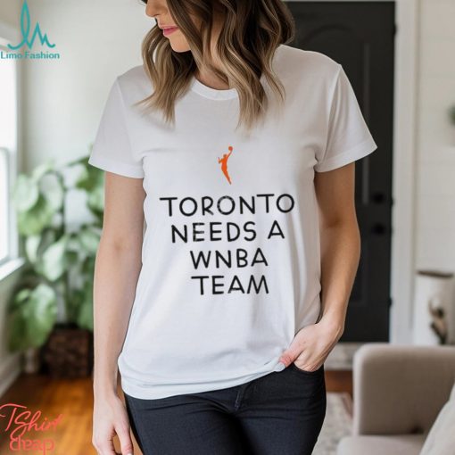 Sloan Toronto Needs A Wnba Team Shirt