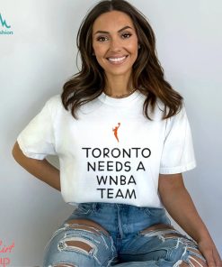 Sloan Toronto Needs A Wnba Team Shirt