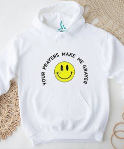 Smiley Face Your Prayers Make Me Grayer Sweatshirt