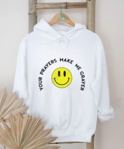 Smiley Face Your Prayers Make Me Grayer Sweatshirt