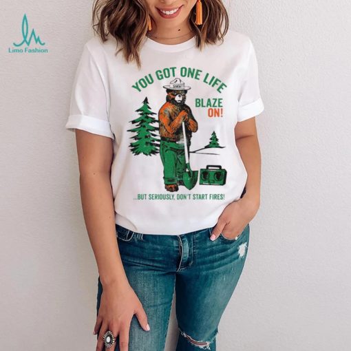 Smokey Bear You Got One Life Blaze On But Seriously Don’t Start Fires Shirt