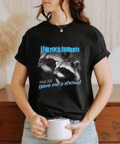 Snazzy Seagull I Hit Rock Bottom And Life Gave Me A Shovel T Shirt