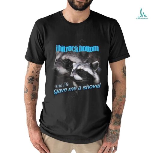 Snazzy Seagull I Hit Rock Bottom And Life Gave Me A Shovel T Shirt