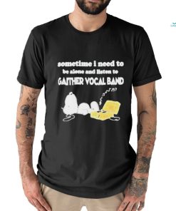 Snoopy Sometime I Need To Be Alone And Listen To Gaither Vocal And Shirt