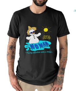 Snowman Faces Oblivion shirt