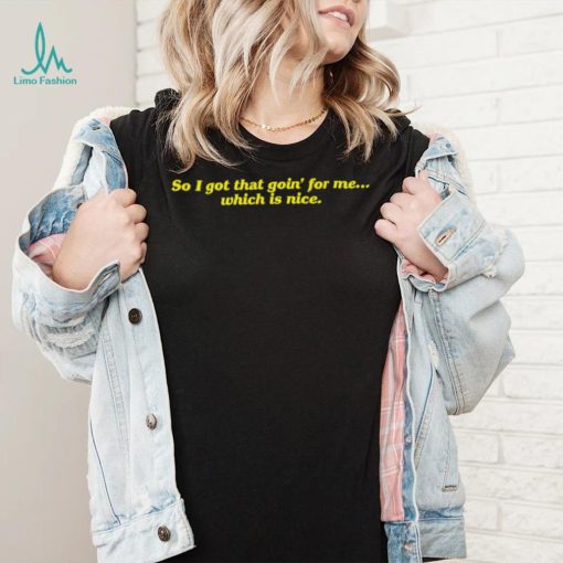So I got that goin’ for me which is nice 2023 shirt