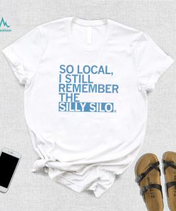 So local I still remember the Silly Silo 2023 shirt