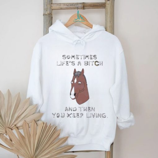 Sometimes Life’s A B Bojack Horseman Shirt