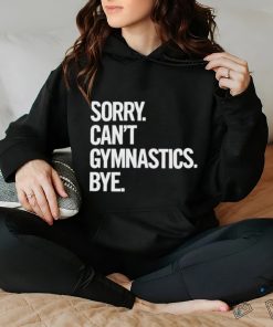 Sorry Can’t Gymnastics Bye Shirt