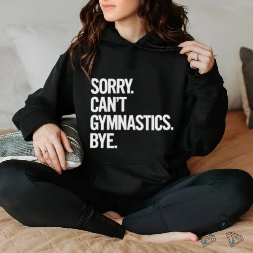 Sorry Can’t Gymnastics Bye Shirt