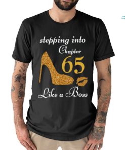 Stepping Into Chapter 65 Like A Boss Shirt