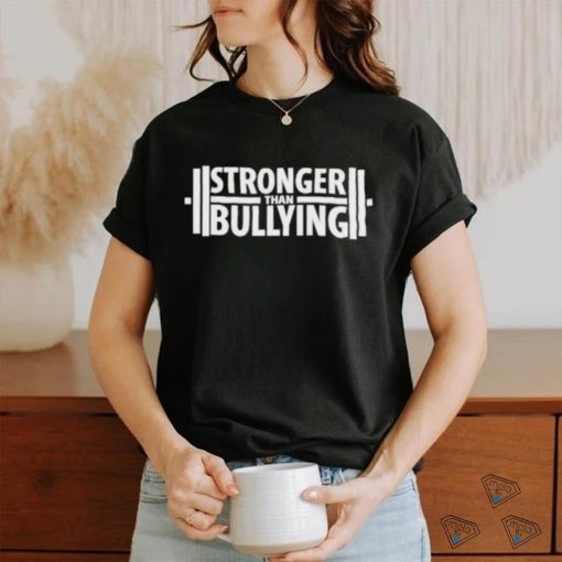 Stronger Than Bullying Shirt