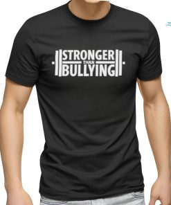 Stronger Than Bullying Shirt