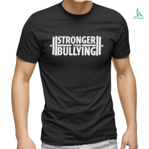 Stronger Than Bullying Shirt