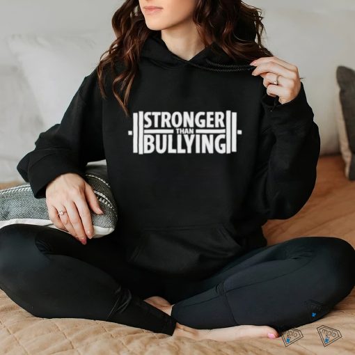 Stronger Than Bullying Shirt