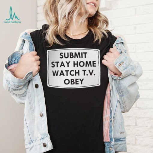 Submit stay home watch T.V. Obey logo shirt