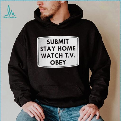 Submit stay home watch T.V. Obey logo shirt
