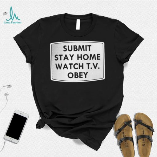 Submit stay home watch T.V. Obey logo shirt