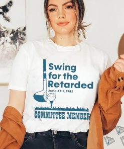 Swing For The Retarded June 6th 1982 Committee Member Shirt