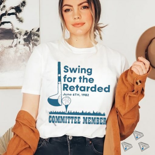Swing For The Retarded June 6th 1982 Committee Member Shirt