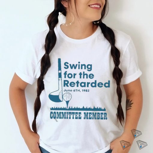Swing For The Retarded June 6th 1982 Committee Member Shirt