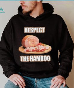 Talkin’ Yanks Respect The Hamdog Shirt, hoodie, sweater, long sleeve and tank top Talkin’ Yanks Respect The Hamdog Shirt