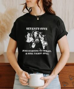 Tall Dad Seventy Five just starting to thrive and still talkin’ Jive retro shirt