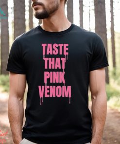 Taste That Pink Venom Shirt