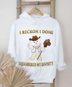 Teddy Bear cowboy I reckon I done squandered my divinity shirt