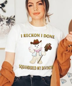 Teddy Bear cowboy I reckon I done squandered my divinity shirt