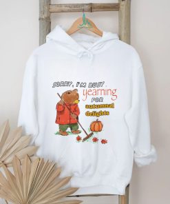 Teddy Bear sorry I’m busy yearning for autumnal delights art shirt