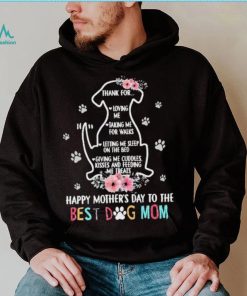 Thank For Loving Me Taking Me For Walks Happy Mother’s Day To The Best Dog Mom Shirt