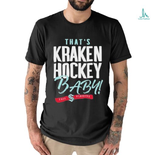 That’s Seattle Hockey, Baby Seattle Kraken 2023 Playoff Shirt