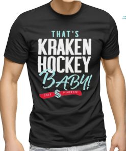 That’s Seattle Hockey, Baby Seattle Kraken 2023 Playoff Shirt