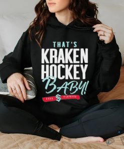 That’s Seattle Hockey, Baby Seattle Kraken 2023 Playoff Shirt