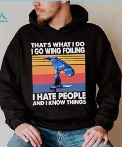 That’s what I do I go wing foiling I hate people and I know things vintage shirt