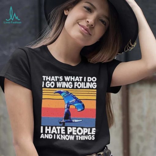 That’s what I do I go wing foiling I hate people and I know things vintage shirt