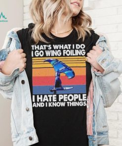 That’s what I do I go wing foiling I hate people and I know things vintage shirt