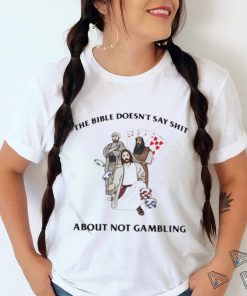The Bible Doesn’t Say Shit About Not Gambling Shirt