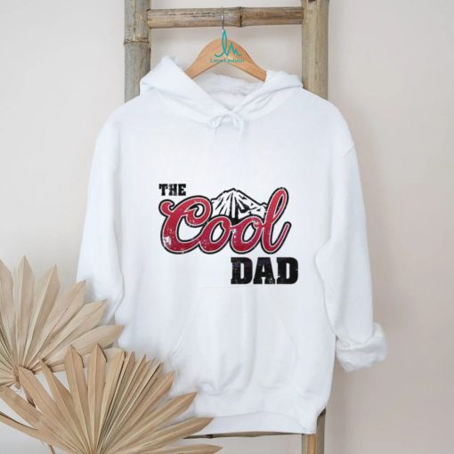 The Cool Dad Best Dad Ever Shirt