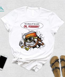 The Cream of the Crop oh yeah meme art shirt